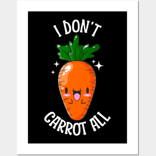 I Don't Carrot At All Posters and Art